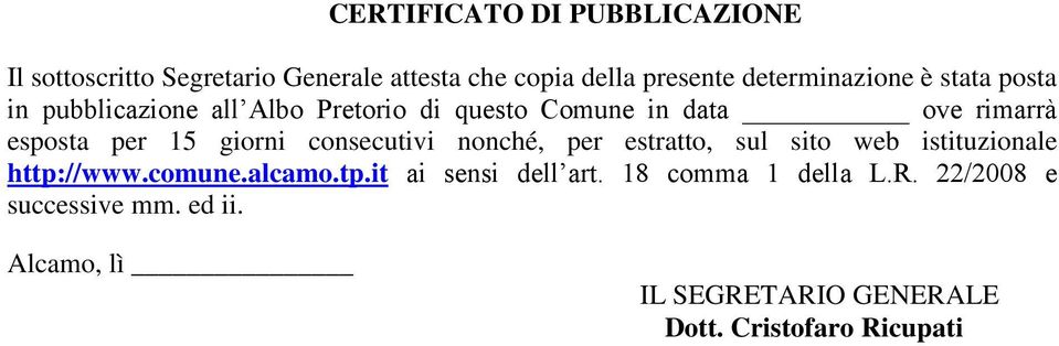 per 15 giorni consecutivi nonché, per estratto, sul sito web istituzionale http://www.comune.alcamo.tp.it ai sensi dell art.