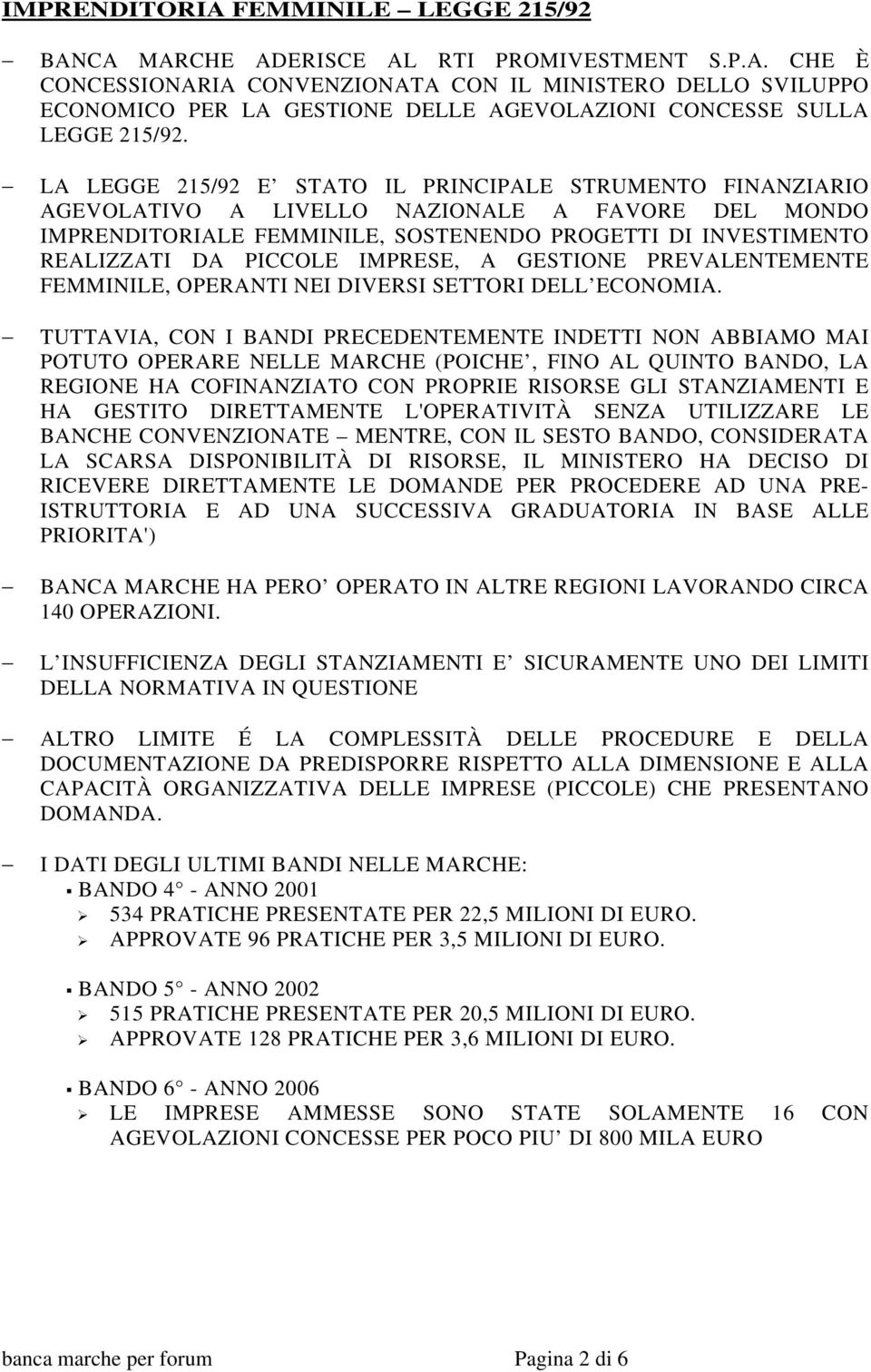 IMPRESE, A GESTIONE PREVALENTEMENTE FEMMINILE, OPERANTI NEI DIVERSI SETTORI DELL ECONOMIA.