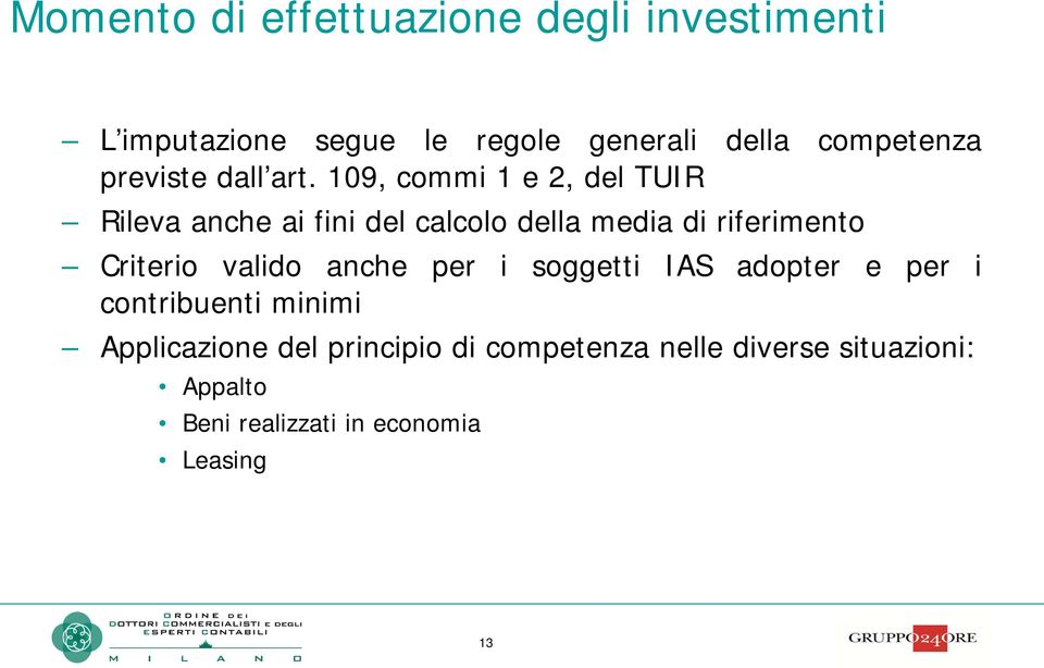 109, commi 1 e 2, del TUIR Rileva anche ai fini del calcolo della media di riferimento Criterio