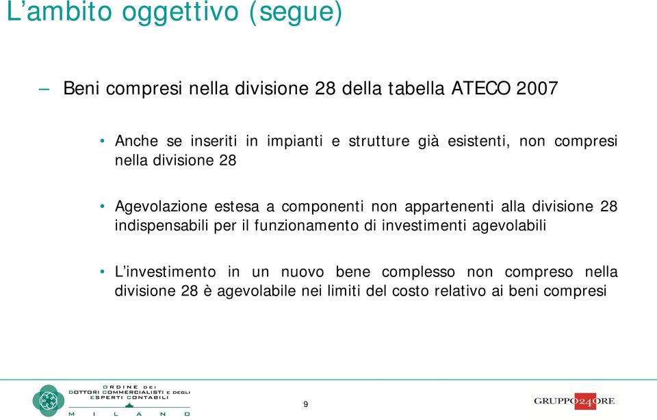 appartenenti alla divisione 28 indispensabili per il funzionamento di investimenti agevolabili L investimento