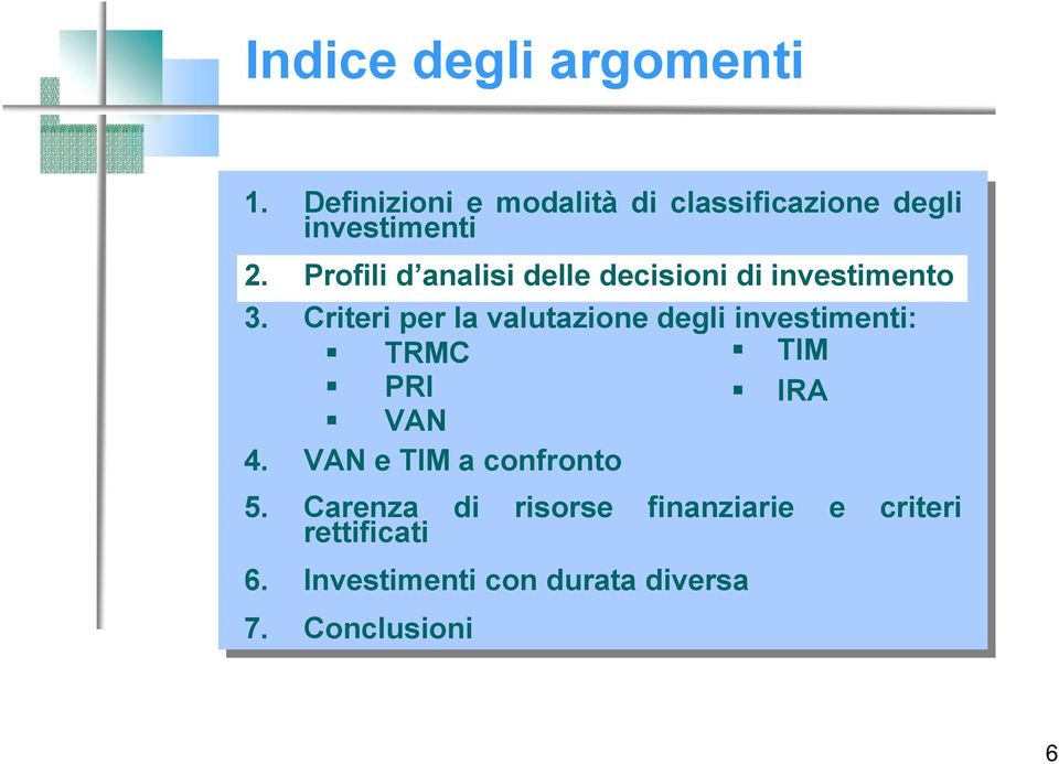 Profili d analisi delle decisioni di investimento 3.