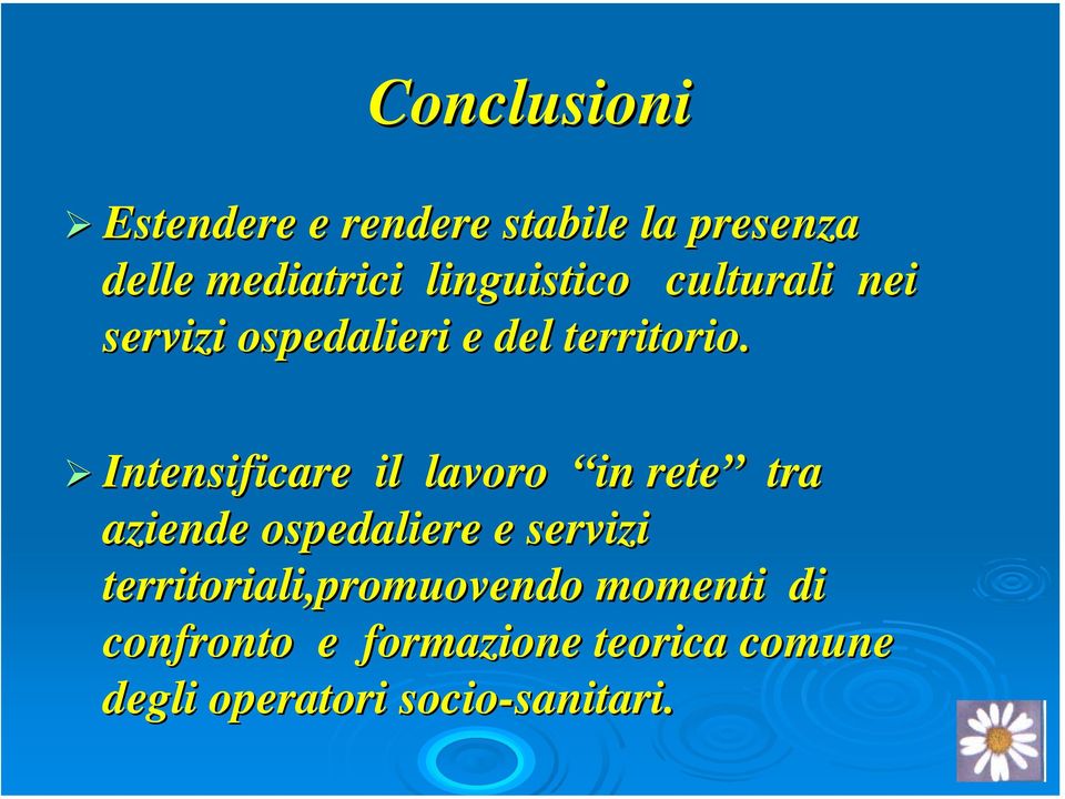 Intensificare il lavoro in rete tra aziende ospedaliere e servizi