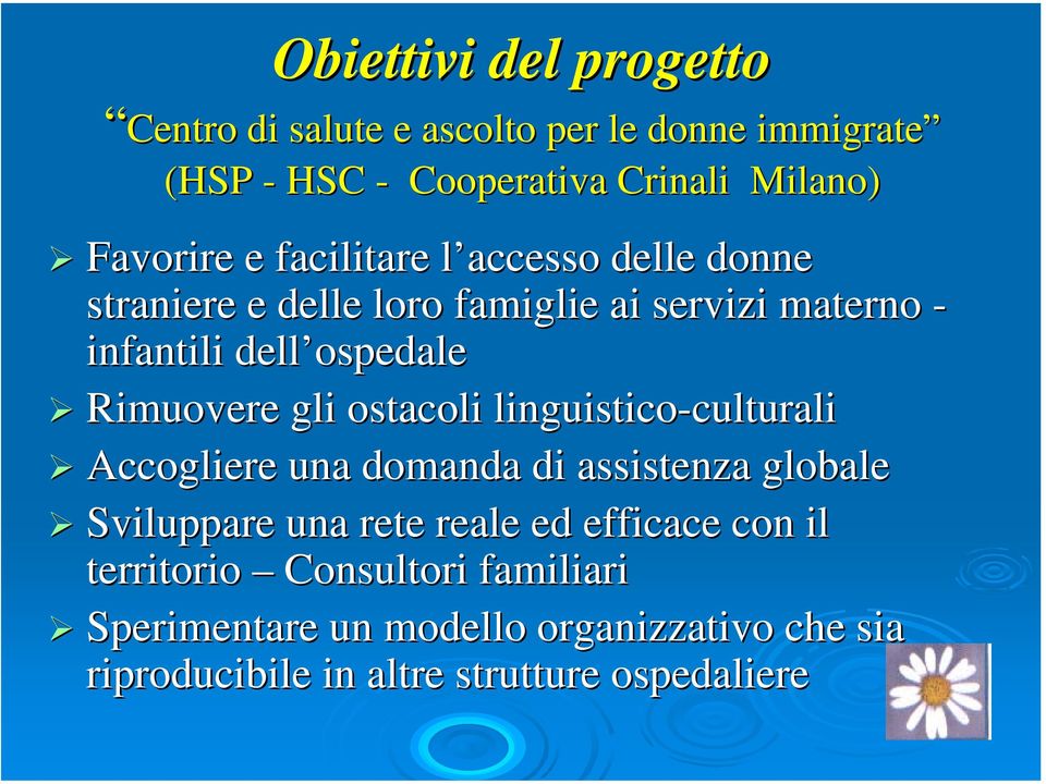 ostacoli linguistico-culturali culturali Accogliere una domanda di assistenza globale Sviluppare una rete reale ed efficace