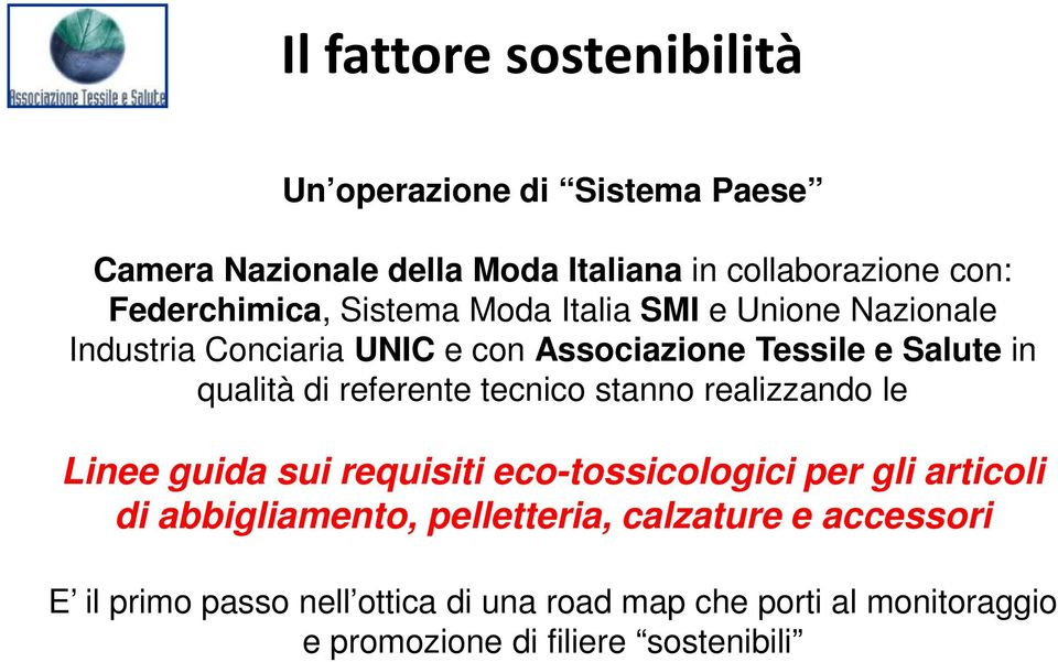 qualità di referente tecnico stanno realizzando le Linee guida sui requisiti eco-tossicologici per gli articoli di