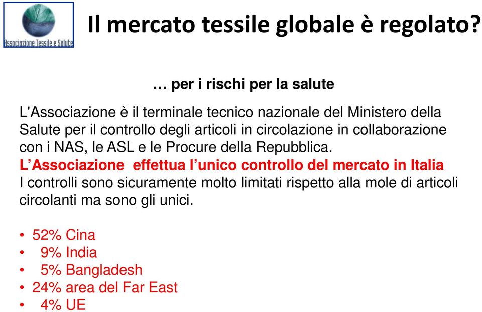 degli articoli in circolazione in collaborazione con i NAS, le ASL e le Procure della Repubblica.