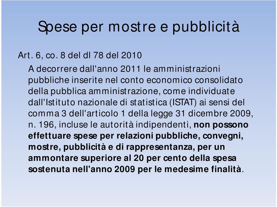 amministrazione, come individuate dall'istituto nazionale di statistica (ISTAT) ai sensi del comma 3 dell'articolo 1 della legge 31 dicembre