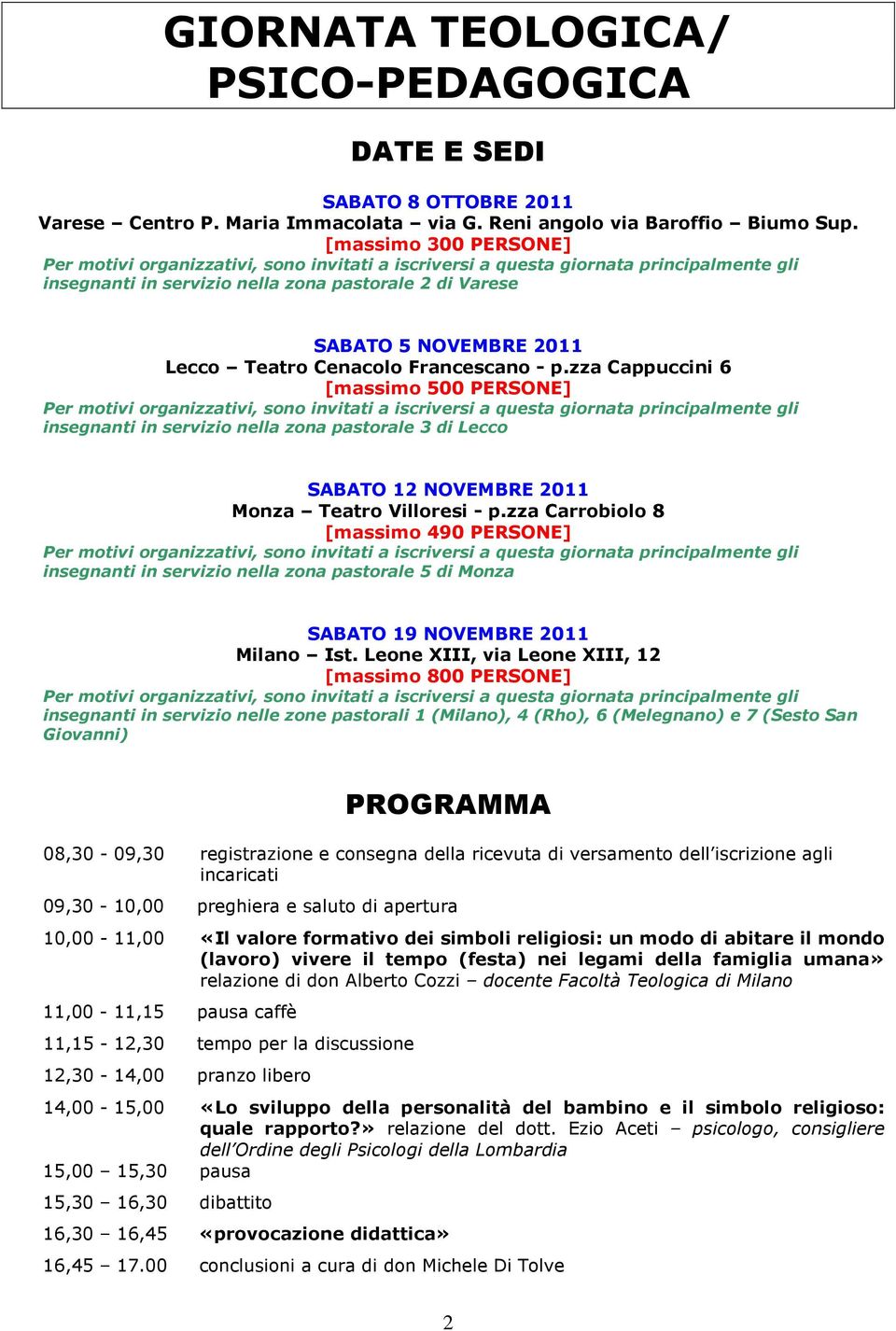 zza Cappuccini 6 [massimo 500 PERSONE] insegnanti in servizio nella zona pastorale 3 di Lecco SABATO 12 NOVEMBRE 2011 Monza Teatro Villoresi - p.