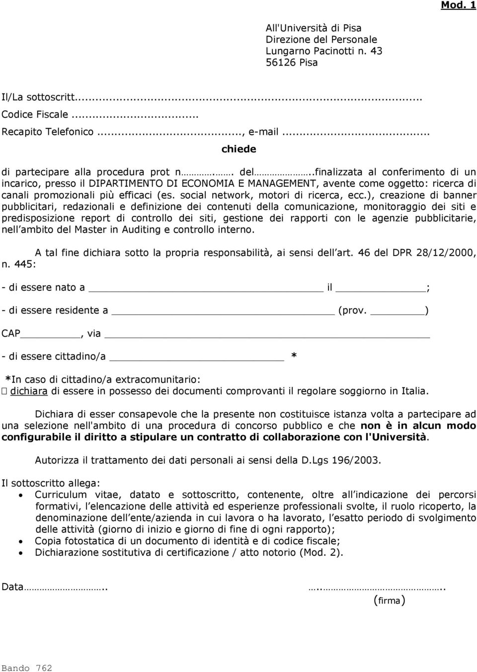 .finalizzata al conferimento di un incarico, presso il DIPARTIMENTO DI ECONOMIA E MANAGEMENT, avente come oggetto: ricerca di canali promozionali più efficaci (es.