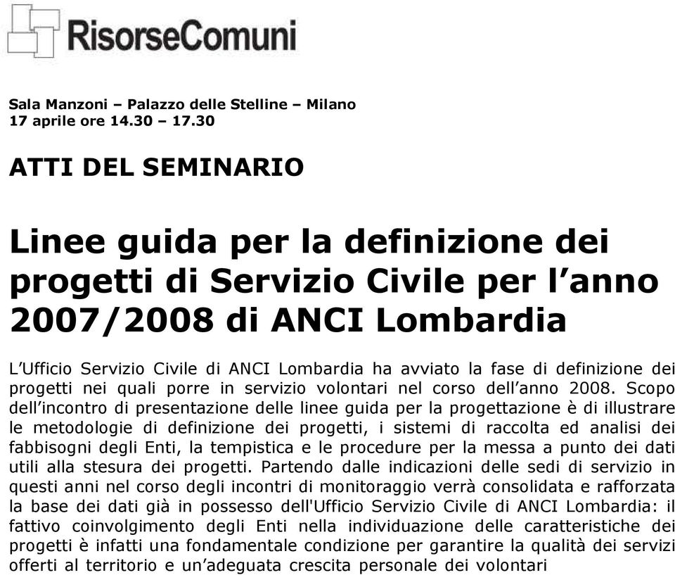 definizione dei progetti nei quali porre in servizio volontari nel corso dell anno 2008.