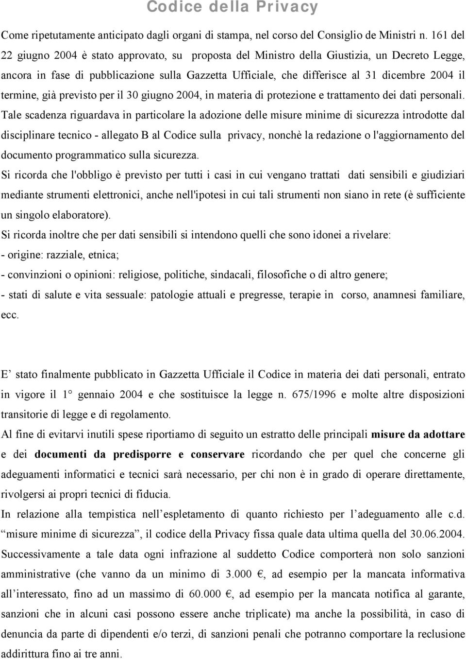 termine, già previsto per il 30 giugno 2004, in materia di protezione e trattamento dei dati personali.