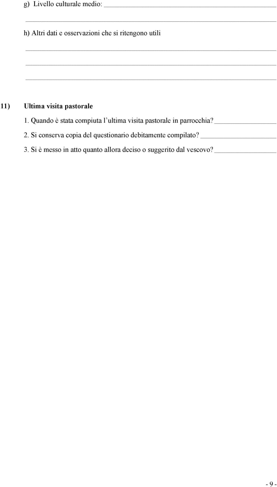 Quando è stata compiuta l ultima visita pastorale in parrocchia? 2.