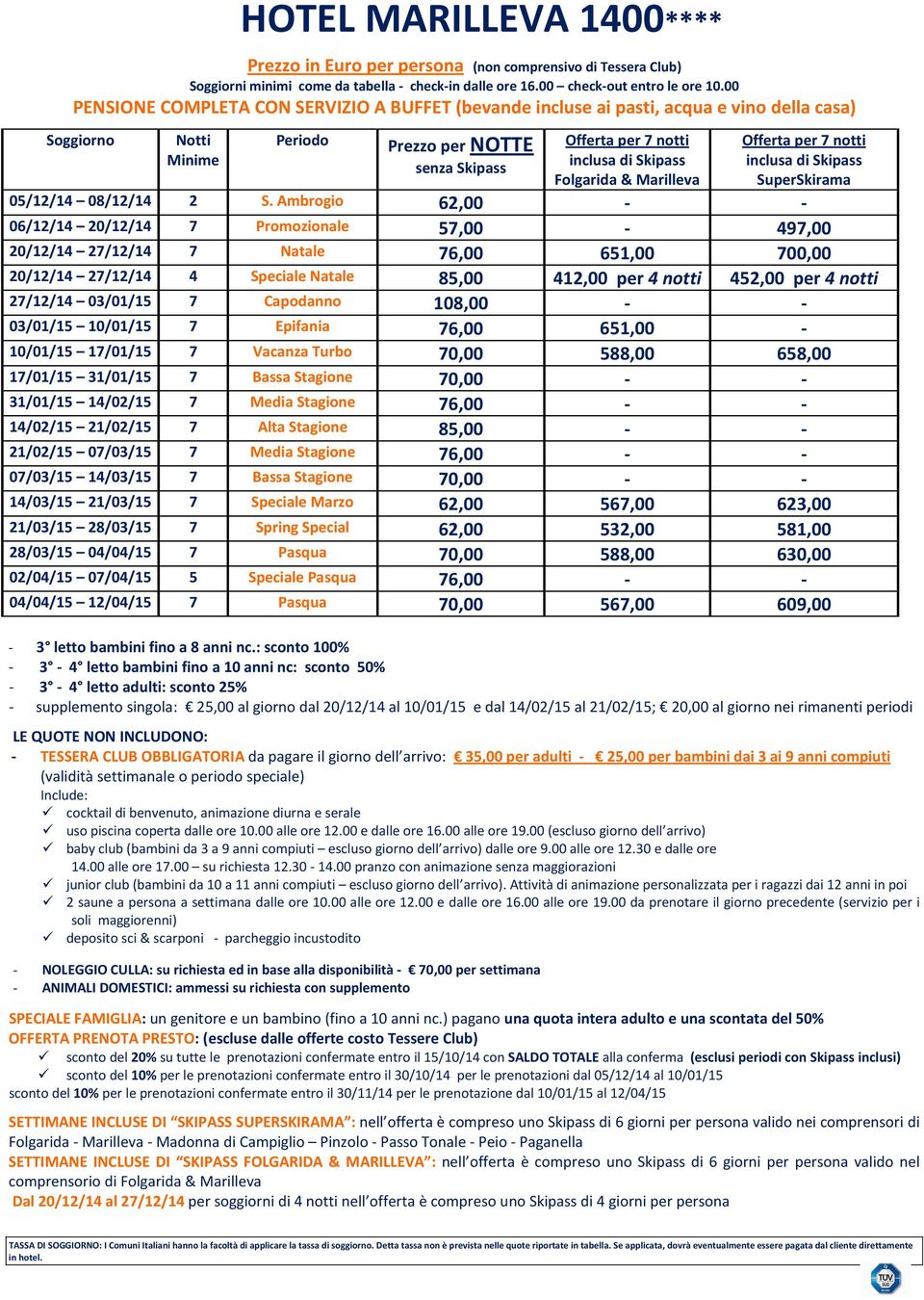 Folgarida & Marilleva Offerta per 7 notti inclusa di Skipass SuperSkirama 05/12/14 08/12/14 2 S.