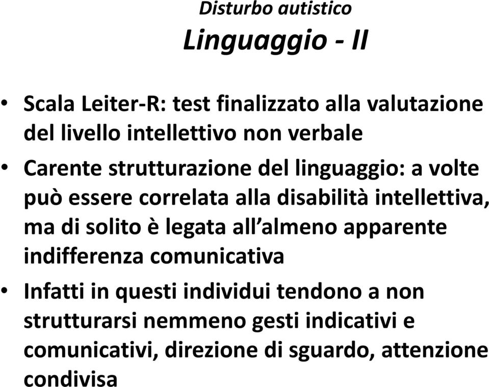 disabilità intellettiva, ma di solito è legata all almeno apparente indifferenza comunicativa Infatti in