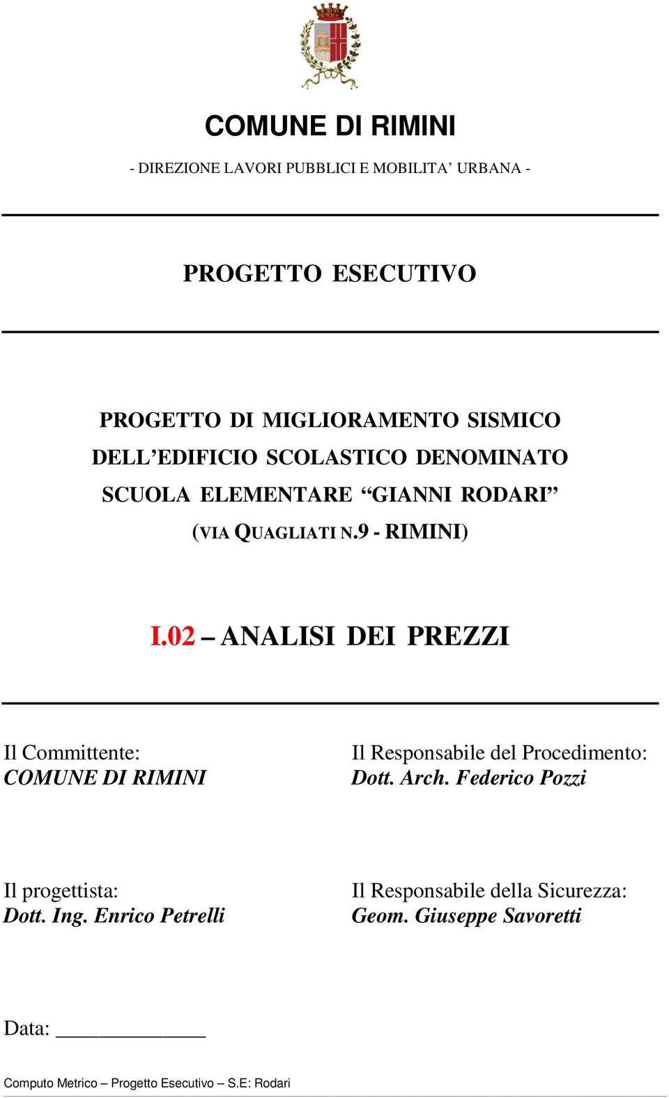 02 ANALISI DEI PREZZI Il Committente: COMUNE DI RIMINI Il Responsabile del Procedimento: Dott. Arch.