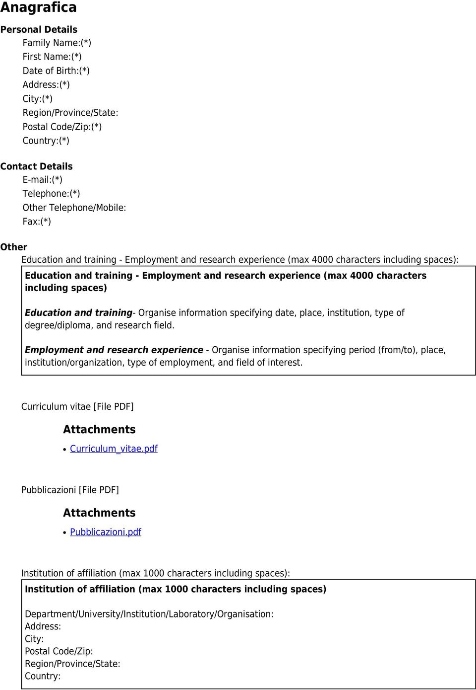 4000 characters including spaces) Education and training- Organise information specifying date, place, institution, type of degree/diploma, and research field.