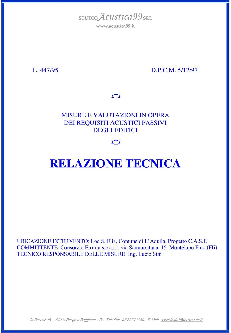 INTERVENTO: Loc S. Elia, Comune di L Aquila, Progetto C.A.S.E COMMITTENTE: Consorzio Etruria s.c.a.r.l. via Sammontana, 15 Montelupo F.