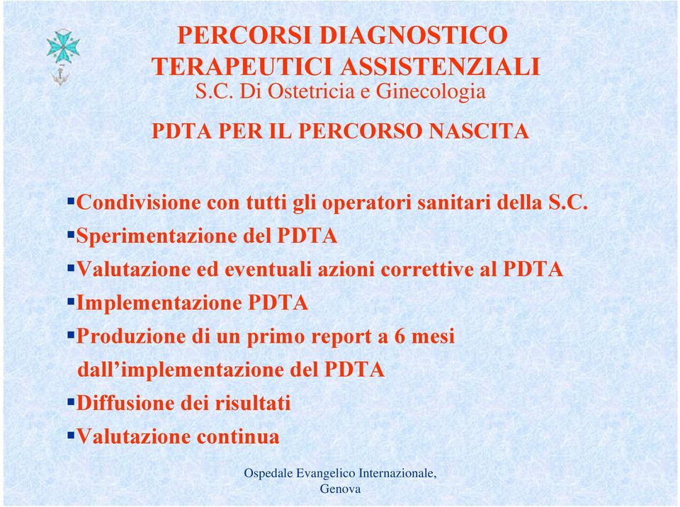 PDTA Valutazione ed eventuali azioni correttive al PDTA Implementazione PDTA Produzione di un