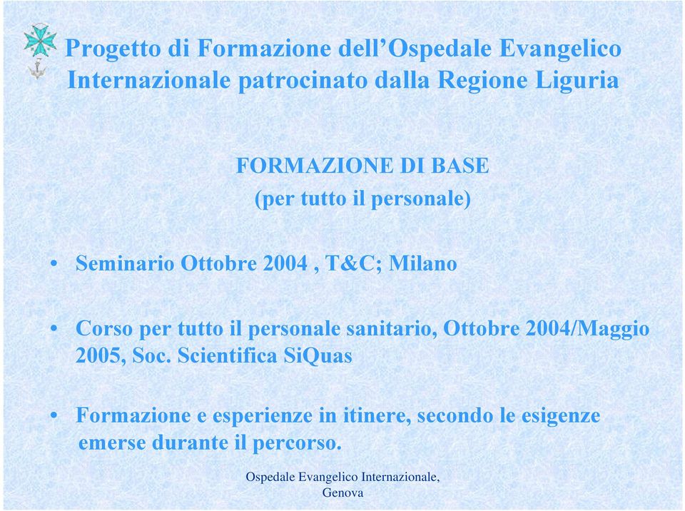 T&C; Milano Corso per tutto il personale sanitario, Ottobre 2004/Maggio 2005, Soc.