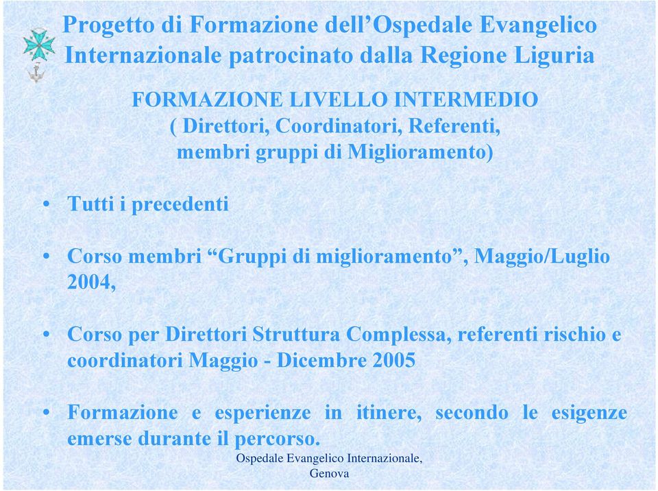 membri Gruppi di miglioramento, Maggio/Luglio 2004, Corso per Direttori Struttura Complessa, referenti rischio e