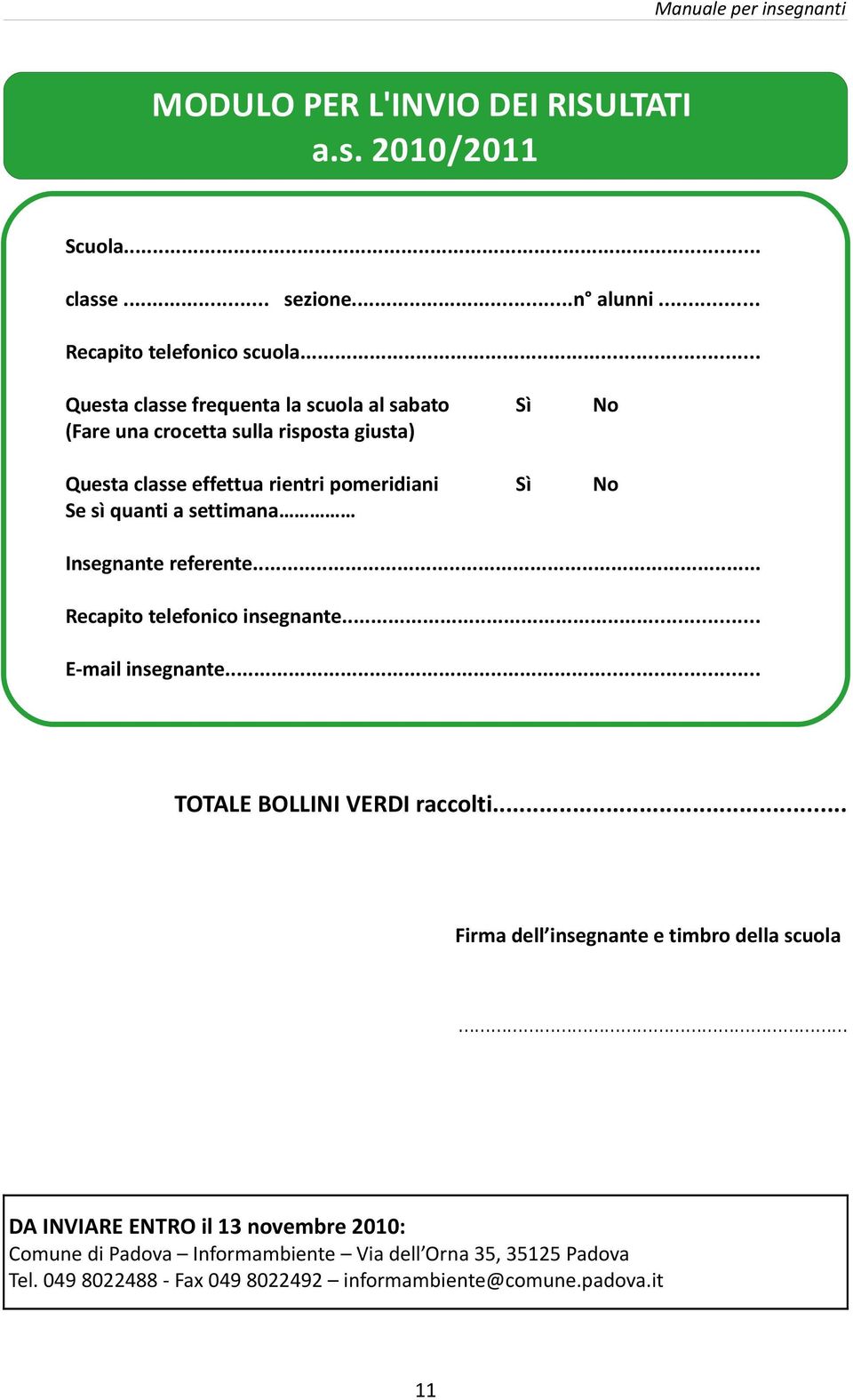 settimana Insegnante referente... Recapito telefonico insegnante... E-mail insegnante... TOTALE BOLLINI VERDI raccolti.