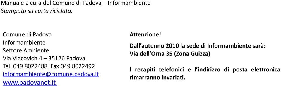 049 8022488 Fax 049 8022492 informambiente@comune.padova.it www.padovanet.it Attenzione!