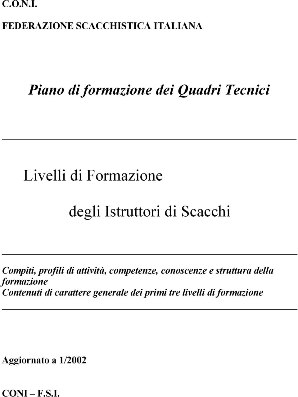 Livelli di Formazione degli Istruttori di Scacchi Compiti, profili di