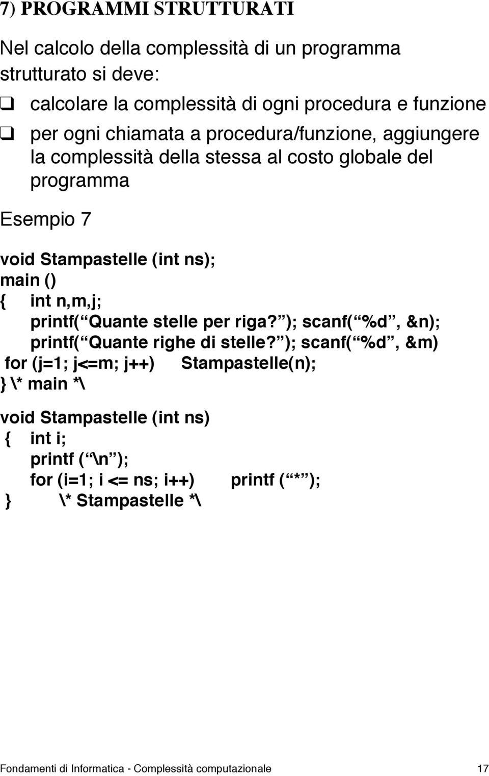 n,m,j; printf( Quante stelle per riga? ); scanf( %d, &n); printf( Quante righe di stelle?