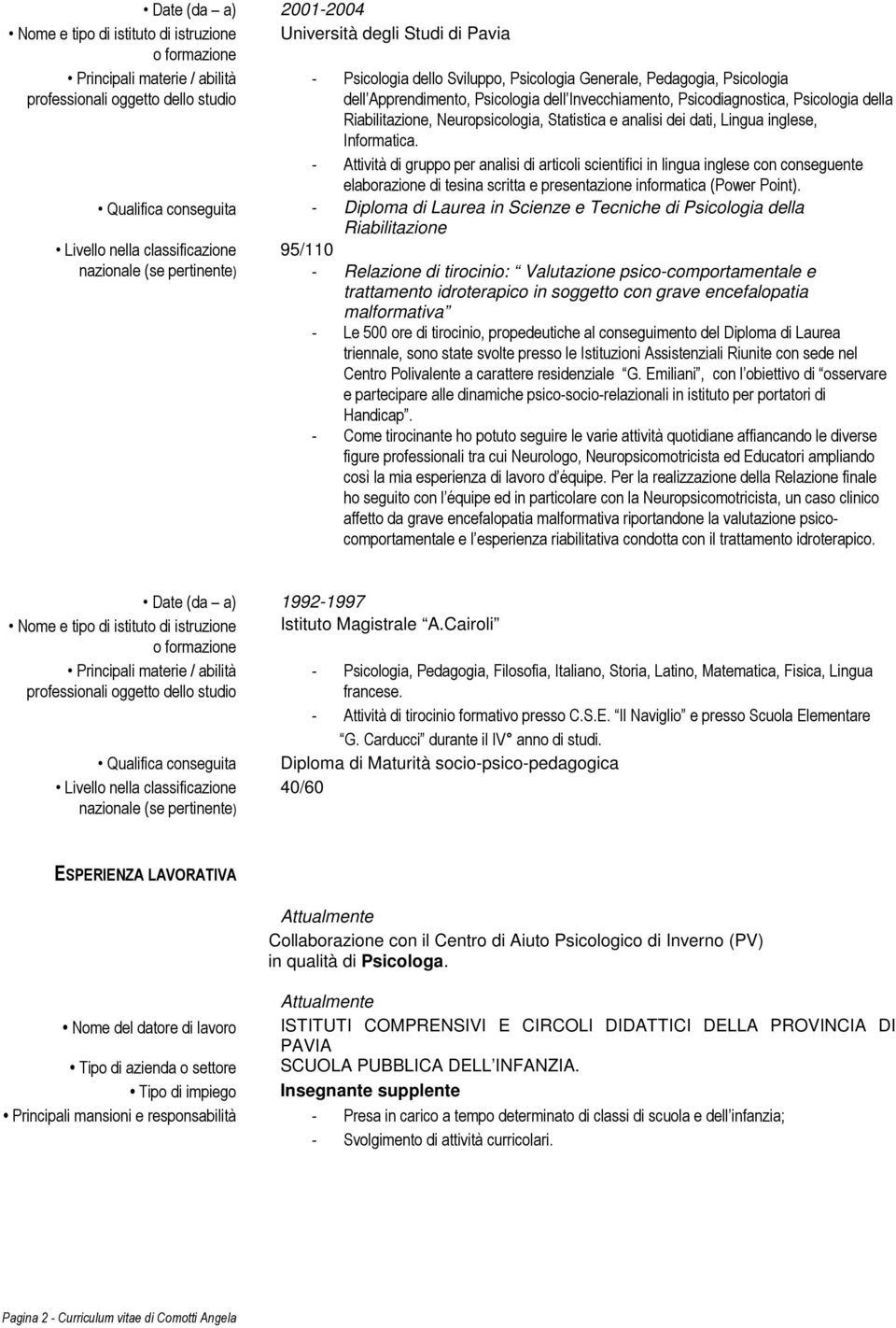 Informatica. - Attività di gruppo per analisi di articoli scientifici in lingua inglese con conseguente elaborazione di tesina scritta e presentazione informatica (Power Point).