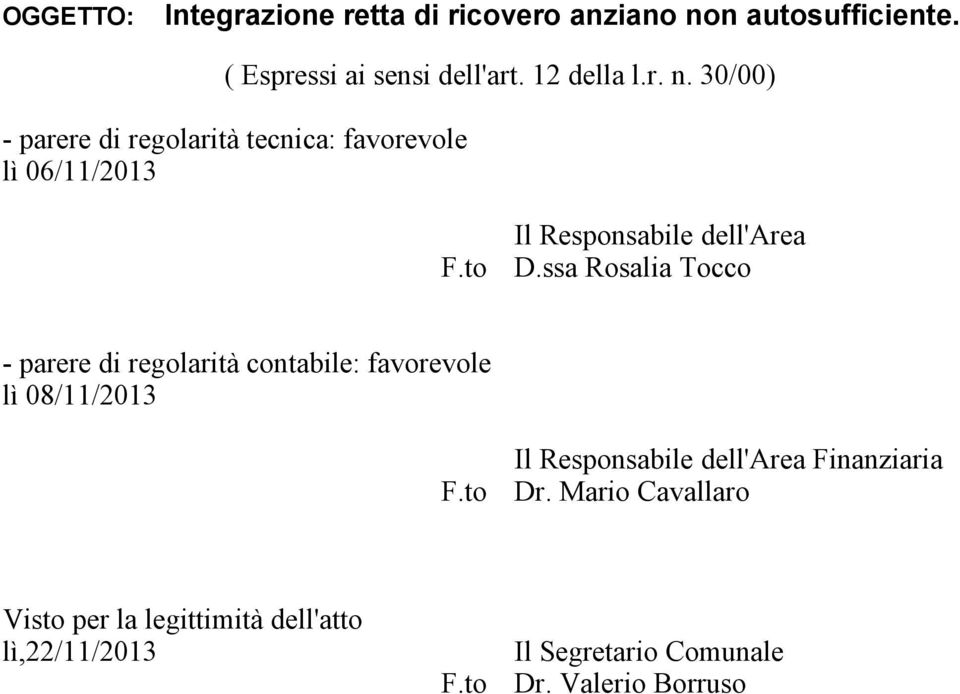 ssa Rosalia Tocco - parere di regolarità contabile: favorevole lì 08/11/2013 Il Responsabile dell'area