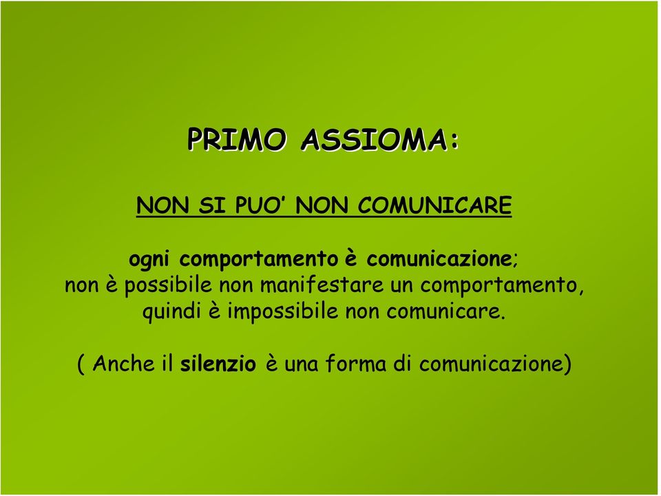 manifestare un comportamento, quindi è impossibile