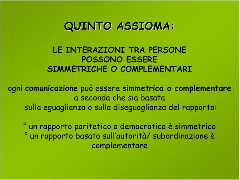 sia basata sulla eguaglianza o sulla diseguaglianza del rapporto: un rapporto