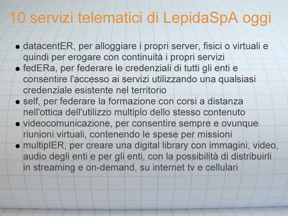 distanza nell'ottica dell'utilizzo multiplo dello stesso contenuto videocomunicazione, per consentire sempre e ovunque riunioni virtuali, contenendo le spese per missioni