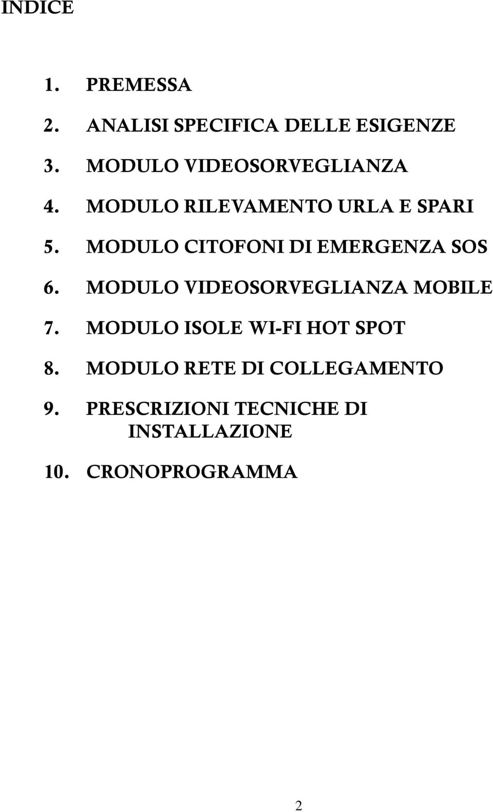 MODULO CITOFONI DI EMERGENZA SOS 6. MODULO VIDEOSORVEGLIANZA MOBILE 7.