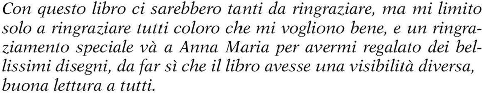 speciale và a Anna Maria per avermi regalato dei bellissimi disegni,