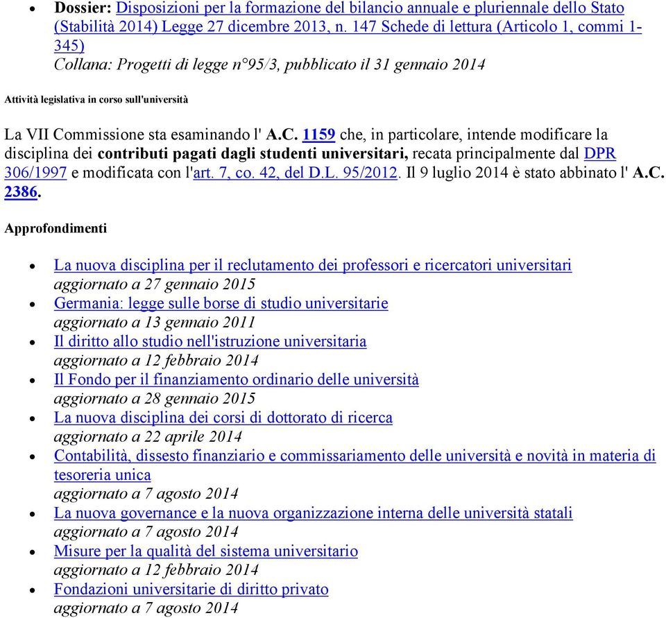 lana: Prgetti di legge n 95/3, pubblicat il 31 gennai 2014 Attività legislativa in crs sull'università La VII Cm