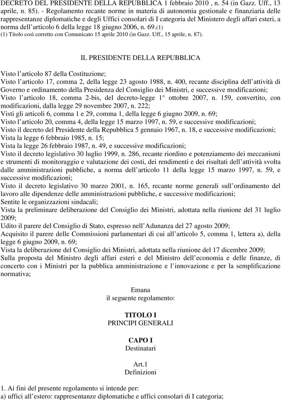 articolo 6 della legge 18 giugno 2006, n. 69.(1) (1) Titolo così corretto con Comunicato 15 aprile 2010 (in Gazz. Uff., 15 aprile, n. 87).