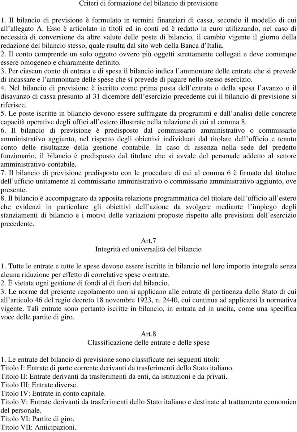 bilancio stesso, quale risulta dal sito web della Banca d Italia. 2.