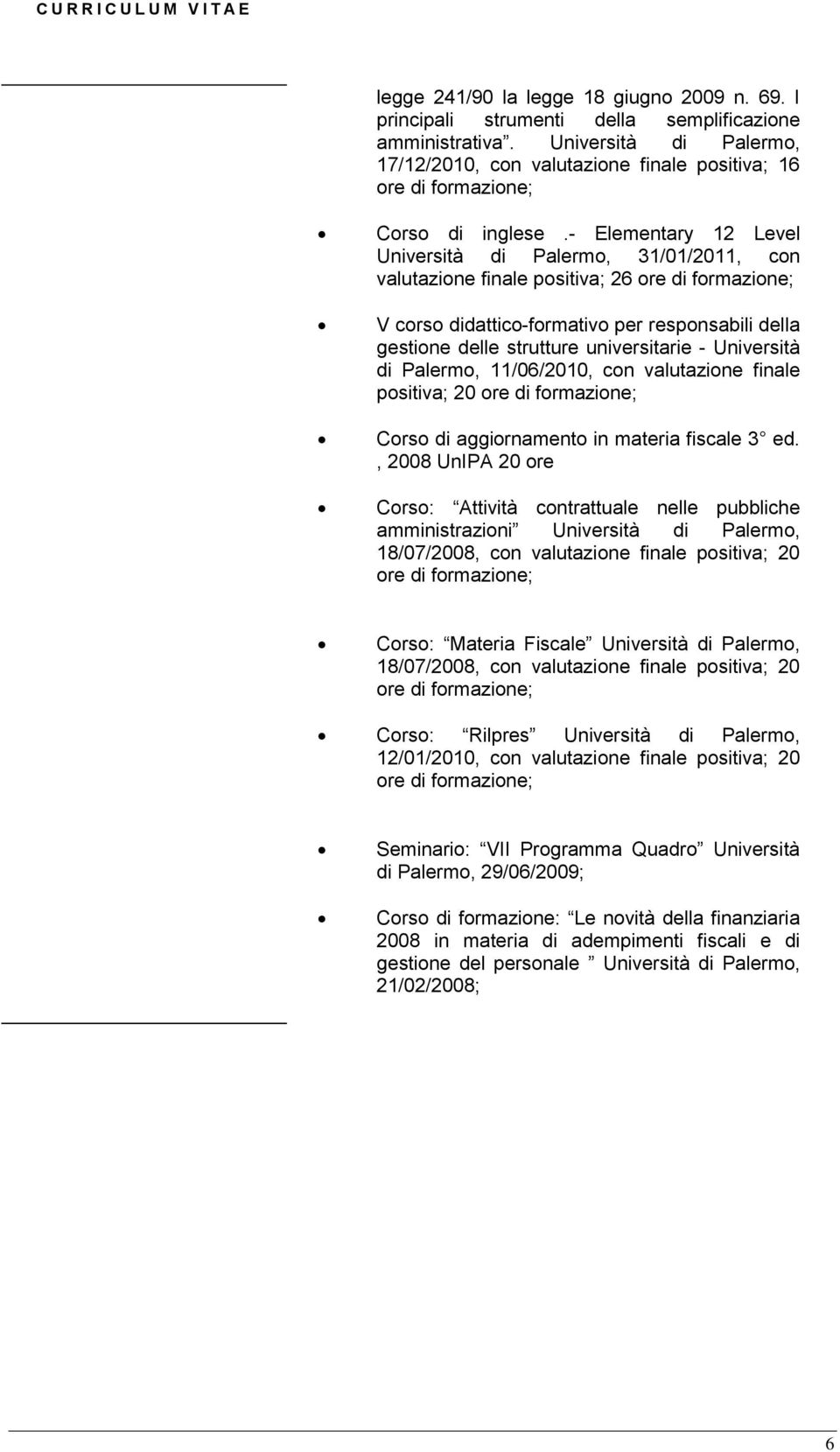 Palermo, 11/06/2010, con valutazione finale positiva; 20 Corso di aggiornamento in materia fiscale 3 ed.