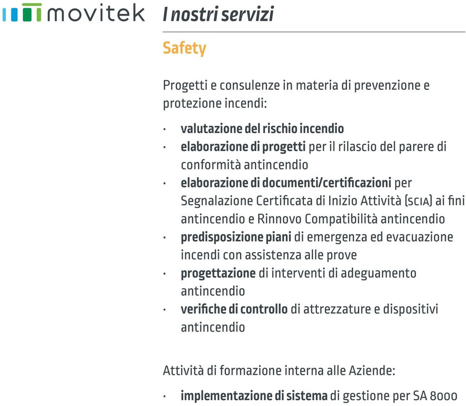 Compatibilità antincendio predisposizione piani di emergenza ed evacuazione incendi con assistenza alle prove progettazione di interventi di adeguamento