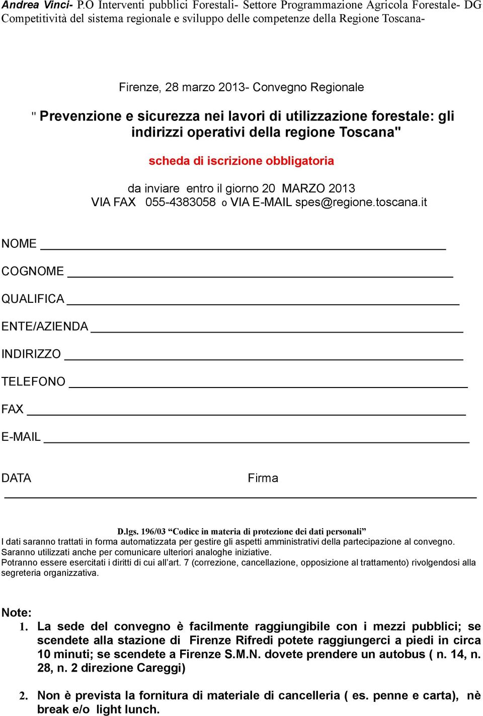 Prevenzione e sicurezza nei lavori di utilizzazione forestale: gli indirizzi operativi della regione Toscana" scheda di iscrizione obbligatoria da inviare entro il giorno 20 MARZO 2013 VIA FAX