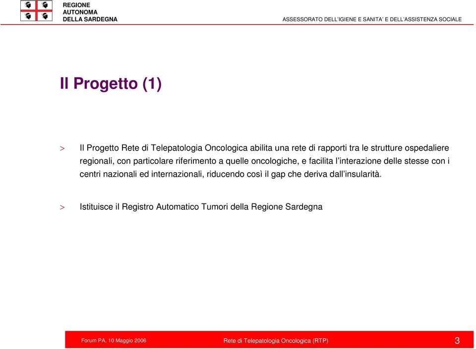 facilita l interazione delle stesse con i centri nazionali ed internazionali, riducendo così