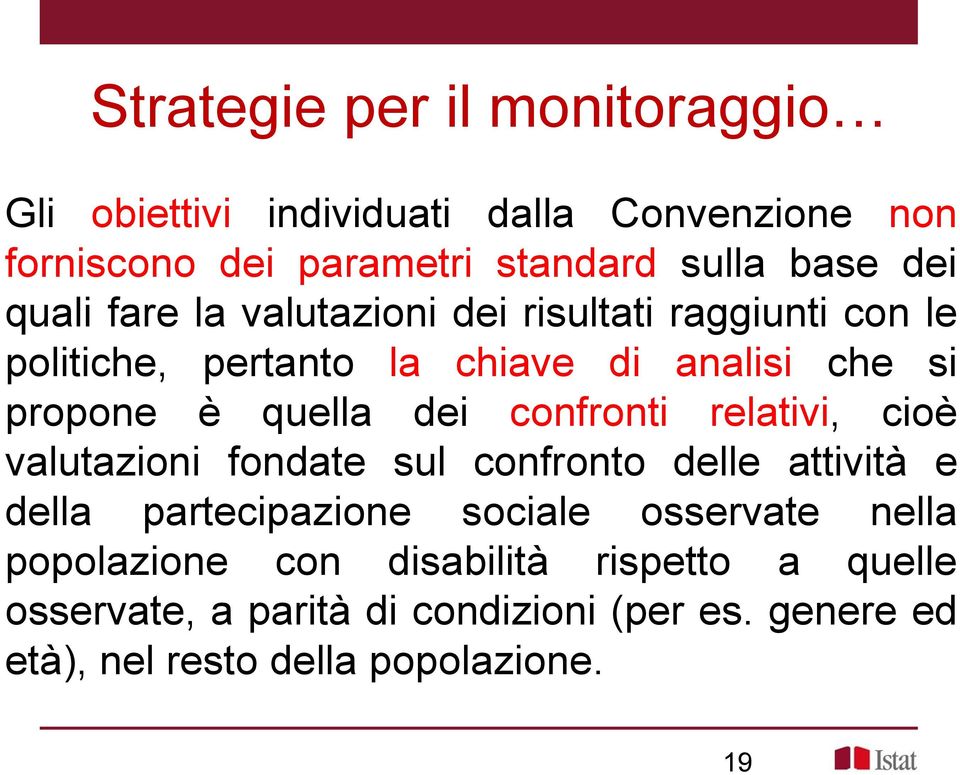 confronti relativi, cioè valutazioni fondate sul confronto delle attività e della partecipazione sociale osservate nella