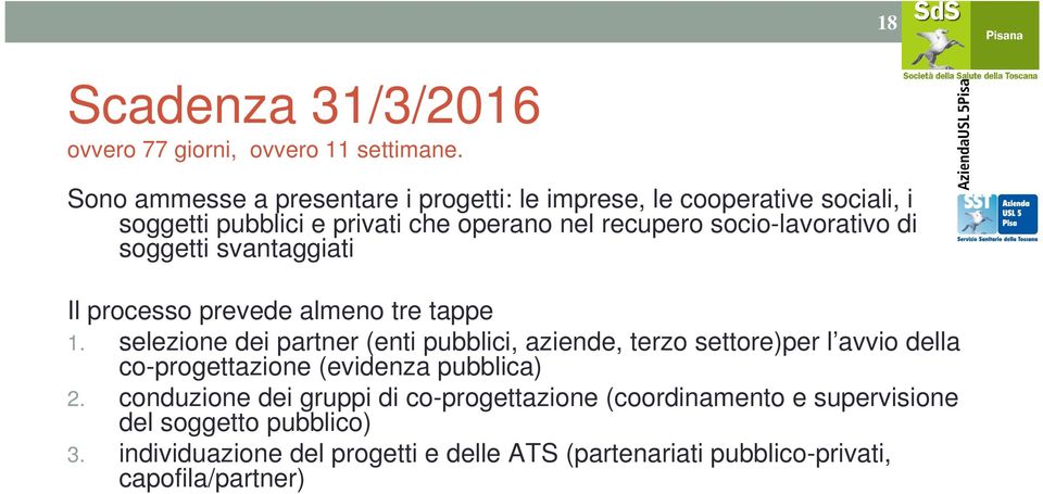 socio-lavorativo di soggetti svantaggiati Il processo prevede almeno tre tappe 1.