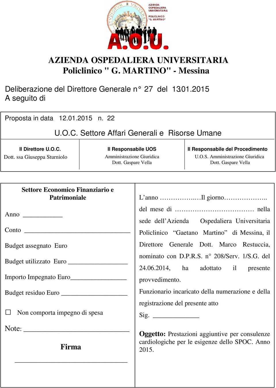 Gaspare Vella Il Responsabile del Procedimento U.O.S. Amministrazione Giuridica Dott.