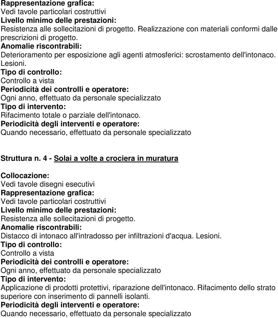 Struttura n. 4 - Solai a volte a crociera in muratura Resistenza alle sollecitazioni di progetto.