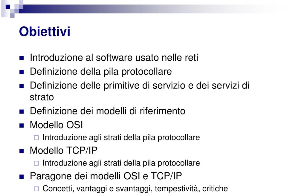 OSI Introduzione agli strati della pila protocollare Modello TCP/IP Introduzione agli strati della