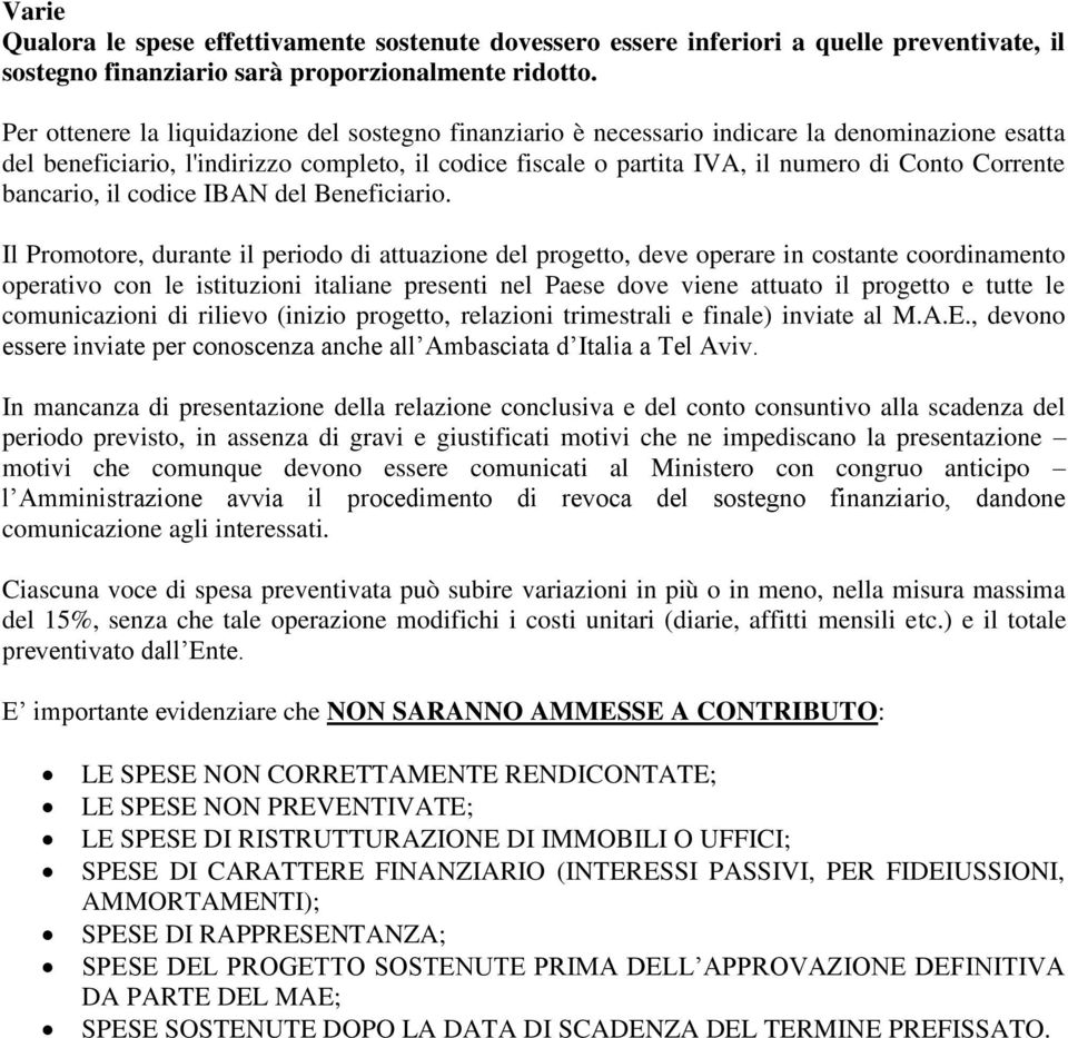 Corrente bancario, il codice IBAN del Beneficiario.