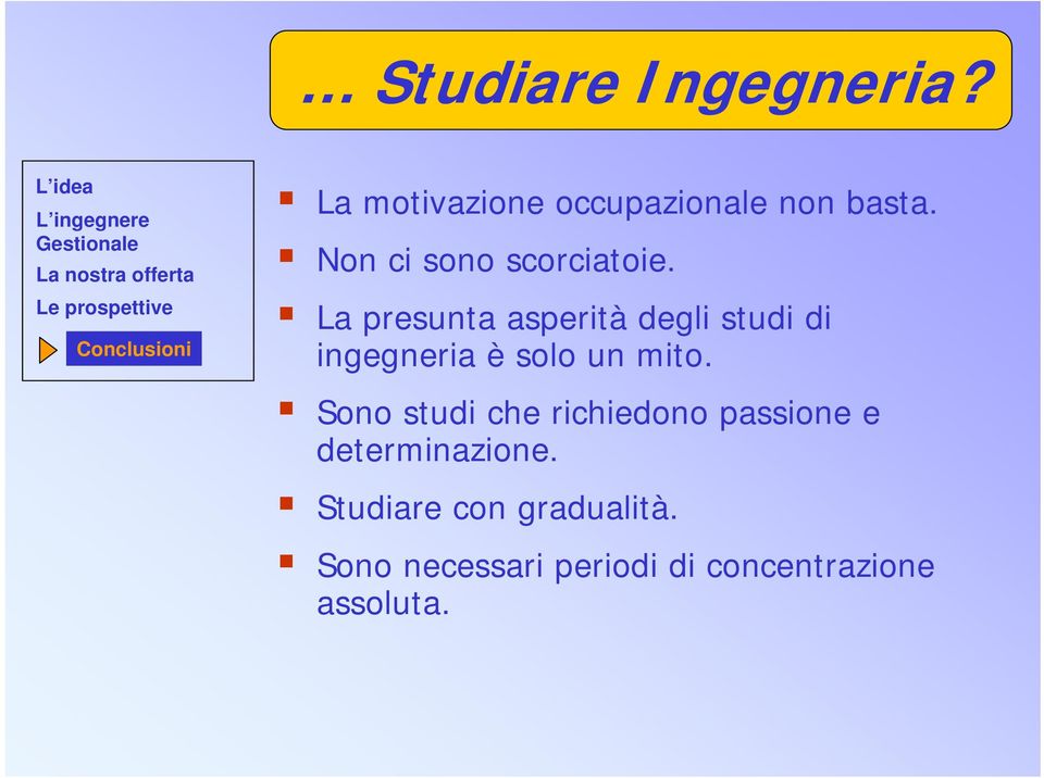 La presunta asperità degli studi di ingegneria è solo un mito.