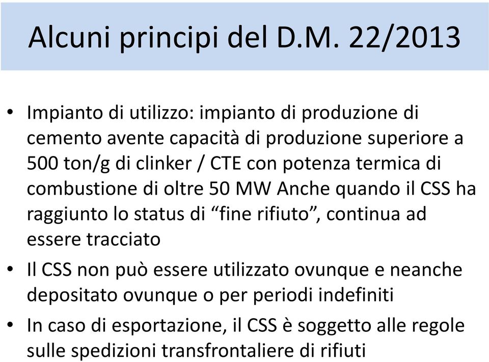 clinker / CTE con potenza termica di combustione di oltre 50 MW Anche quando il CSS ha raggiunto lo status di fine