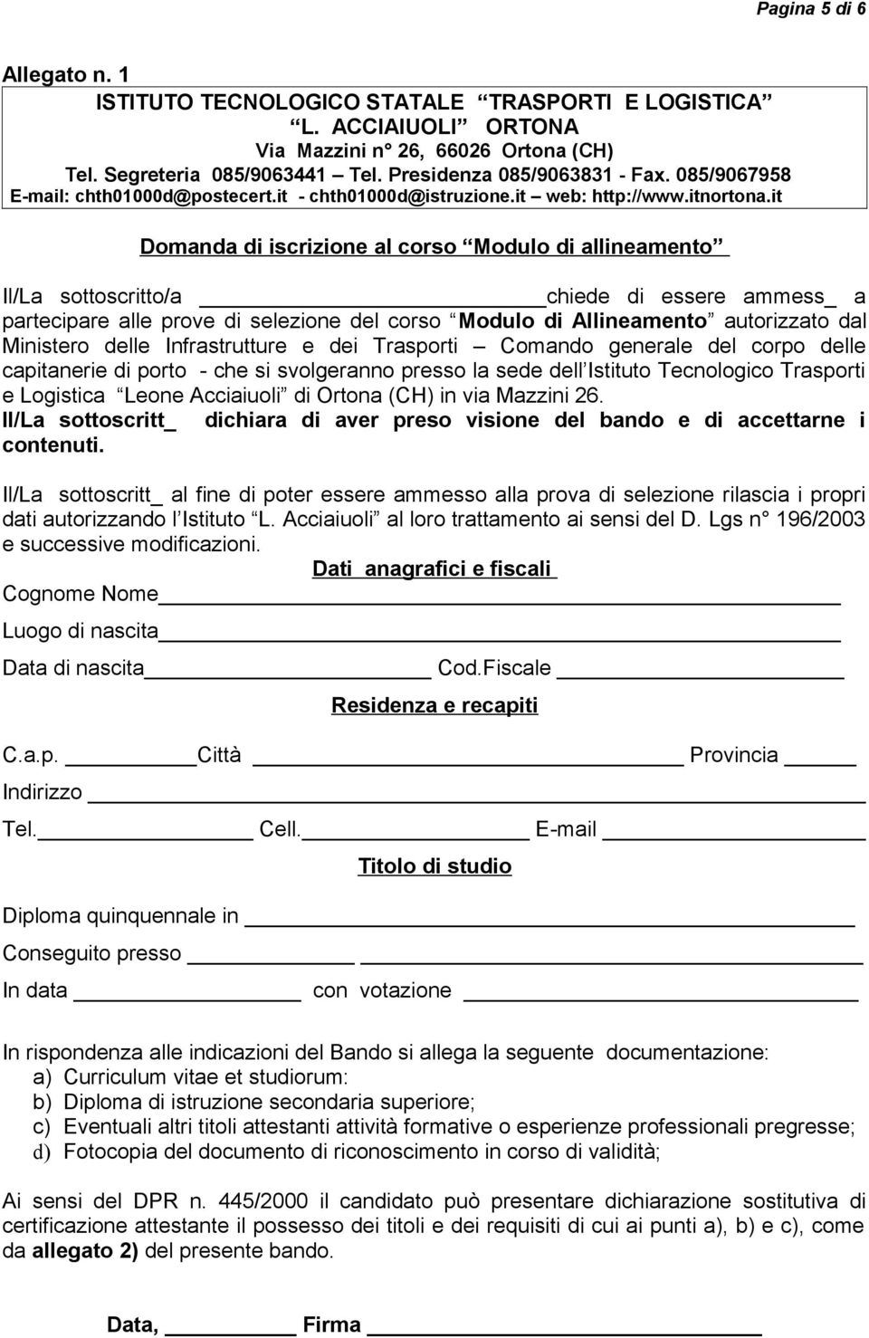 it Domanda di iscrizione al corso Modulo di allineamento Il/La sottoscritto/a chiede di essere ammess_ a partecipare alle prove di selezione del corso Modulo di Allineamento autorizzato dal Ministero